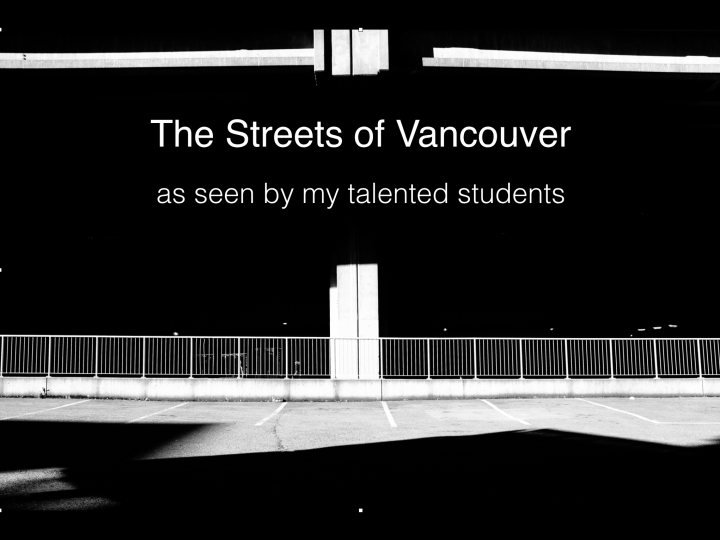 The Streets of Vancouver as seen by workshop participants
